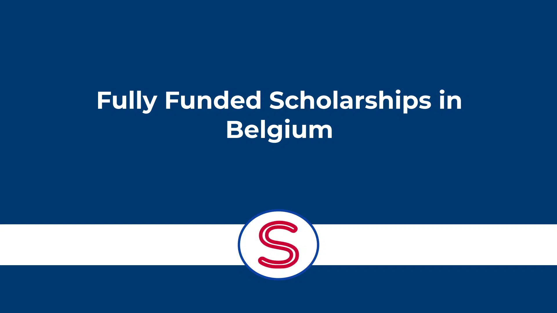 Fully Funded Scholarships in Belgium